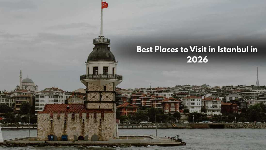 Best Places to Visit in Istanbul in 2026